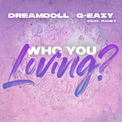 Who You Loving? (feat. G-Eazy & Rahky)'s cover