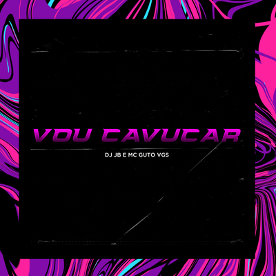 VOU CAVUCAR By DJ Jb, MC Guto VGS's cover