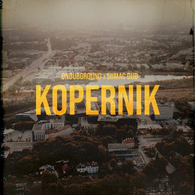 Kopernik By Ondubground, Sumac Dub's cover