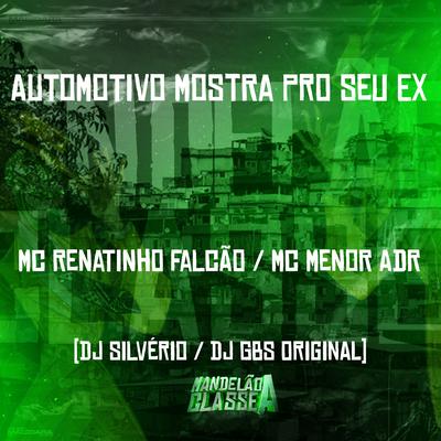 Automotivo Mostra pro Seu Ex By DJ GBS Original, DJ Silvério, Menor Adr's cover