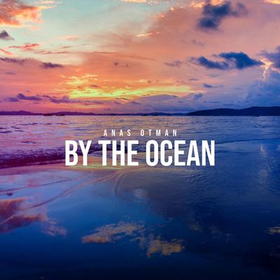 By The Ocean By Taoufik, Anas Otman's cover