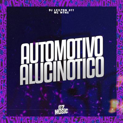 Automotivo  Alucinotico By DJ LEILTON 011, MC MTHS's cover