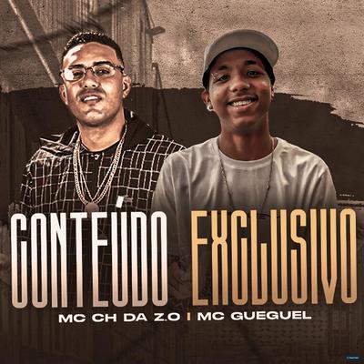 Conteúdo Exclusivo (feat. MC Gueguel) (feat. MC Gueguel) By Mc CH Da Z.O, MC Gueguel's cover