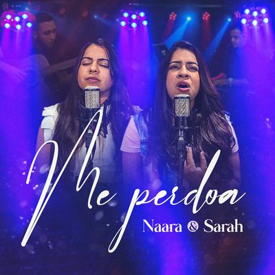 Me Perdoa By Naara e Sarah's cover