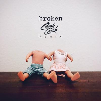 broken (Cash Cash Remix)'s cover