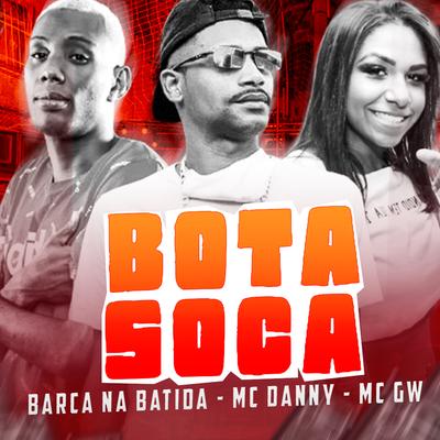 Soca Bota By Barca Na Batida, Mc Gw, Mc Danny's cover