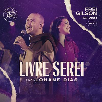 Livre Serei (Ao Vivo) [feat. Lohane Dias & Som do Monte]'s cover