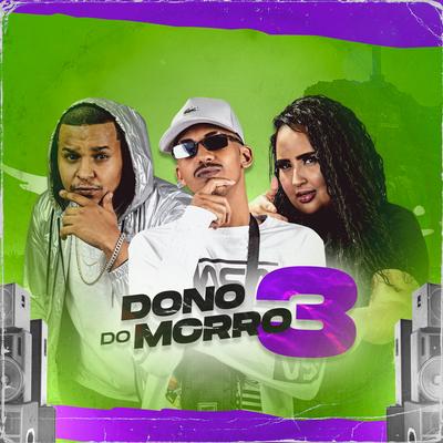 Dono do Morro 3 By MC Reino, Laryssa Real, Mc FL's cover