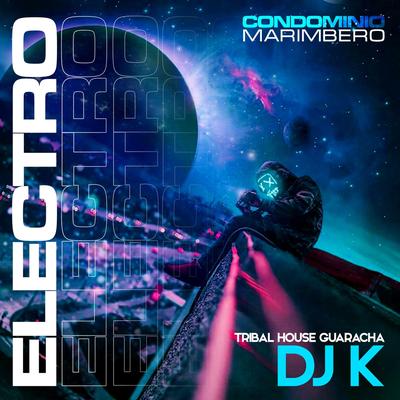 Electro Condominio Marimbero Tribal House Guaracha DJ K By DJ K's cover