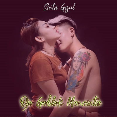 Ojho Goblok Mencintai By Sinta Gisul's cover