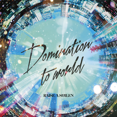 Domination to world By RAISE A SUILEN's cover