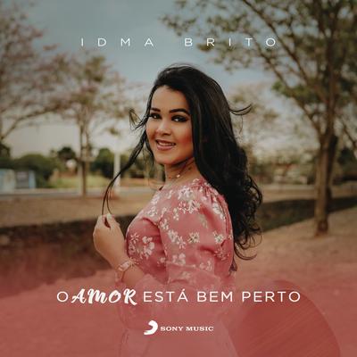 O Amor Está Bem Perto By Idma Brito's cover