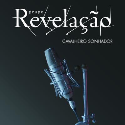 Cavalheiro Sonhador By Grupo Revelação's cover