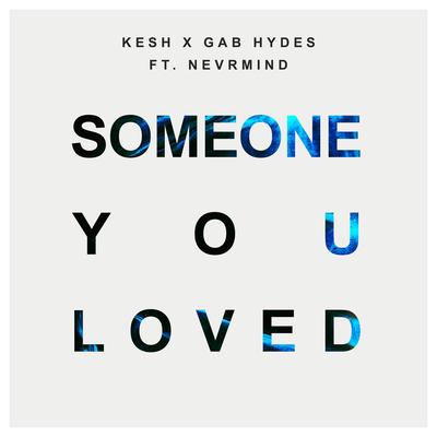 Someone You Loved By Kesh, Gab Hydes, NEVRMIND's cover