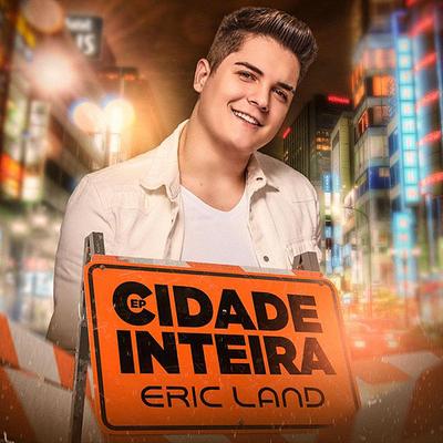 Cidade Inteira By Eric Land's cover