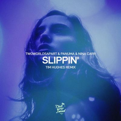 Slippin' (Tim Hughes Remix) By TwoWorldsApart, Panuma, Nina Carr, Tim Hughes's cover