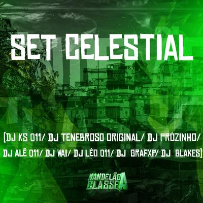 Set Celestial By DJ Blakes, Dj Grafxp, DJ Léo 011, DJ KS 011, DJ Wai, Dj Prózinho, Dj Ale 011, DJ TENEBROSO ORIGINAL's cover