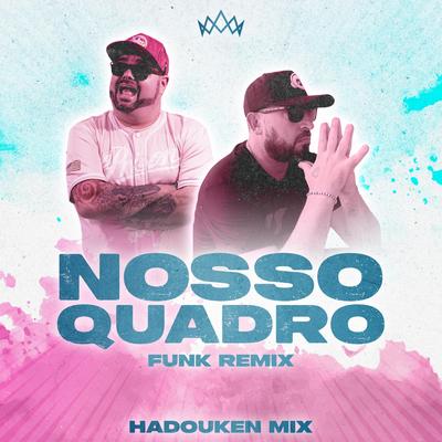 Nosso Quadro (Funk Remix) By Hadouken Mix's cover