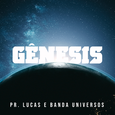Gênesis By Banda Universos, Pr. Lucas's cover