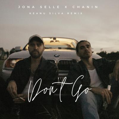 Don't Go (Keanu Silva Remix) By Jona Selle, Chanin, Keanu Silva's cover