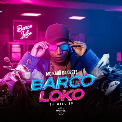 Barco Loko By MC Kauã da Oeste, DJ Will SP's cover