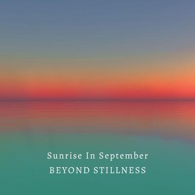 Sunrise In September By Beyond Stillness's cover