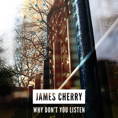 Why Don't You Listen By James Cherry's cover