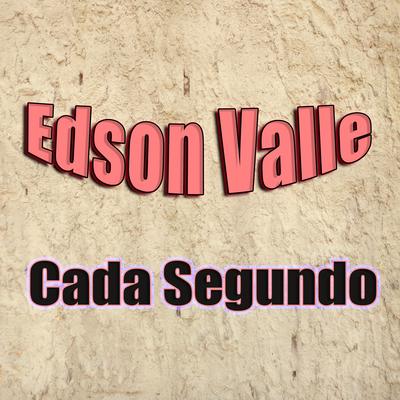 Cada Segundo By Edson Valle's cover