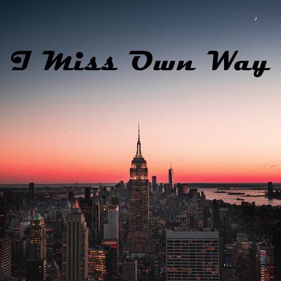I Miss Own Way's cover