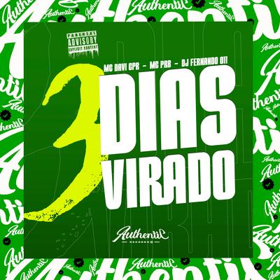 3 Dias Virado By MC Davi CPR, MC PRB, DJ Fernando 011's cover