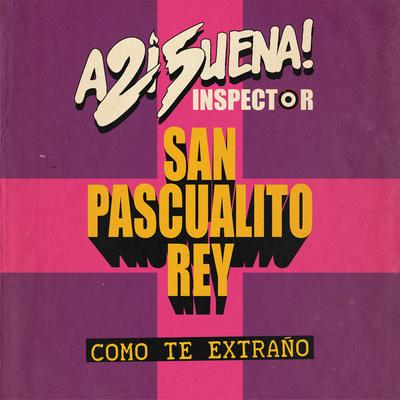 Cómo Te Extraño By Inspector, San Pascualito Rey's cover