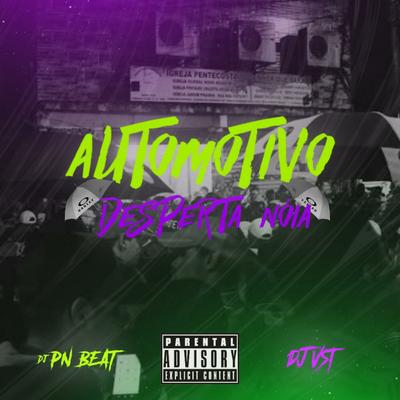 Automotivo Desperta Noia By Dj Vst, Dj Pn Beat, MC VK DA VS, Mc Luan's cover