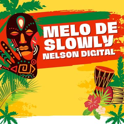Melo De Slowly By Nelson Digital's cover