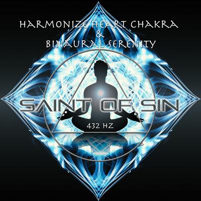 Harmonize Heart Chakra & Binaural Serenity (432 Hz) By Saint Of Sin, Andromea's cover