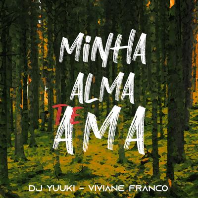 Minha Alma Te Ama By Dj Yuuki, Viviane Franco's cover