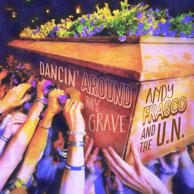 Dancin' Around My Grave By Andy Frasco & the U.N., Susto, Doom Flamingo's cover