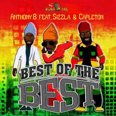 Best of the Best (feat. Capleton & Sizzla) By Anthony B, Capleton, Sizzla's cover