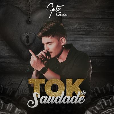 Tok De Saudade By Guto Ferreira's cover