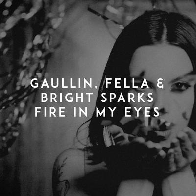 Fire in My Eyes By Gaullin, Fella, Bright Sparks's cover