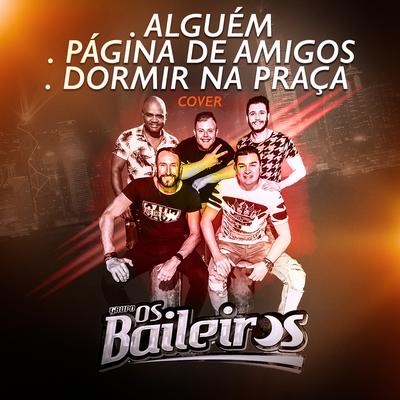 Alguém / Página de Amigos / Dormir na Praça (Cover) By Grupo Os Baileiros's cover