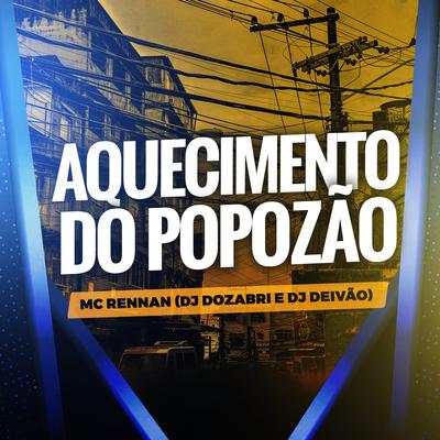 Aquecimento do Popozão By Mc Rennan, DJ Dozabri, Dj Deivão's cover