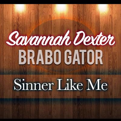 Sinner Like Me By Savannah Dexter, Brabo Gator's cover