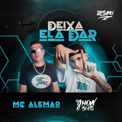 Deixa Ela Dar By MC Alemão, DJ JHOW BEATS's cover