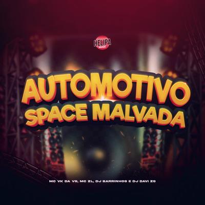 Automotivo Space Malvada By MC VK DA VS, Mc ZL, dj davi zs, DJ Barrinhos's cover