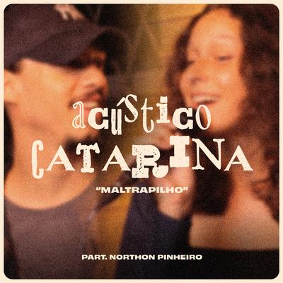 Maltrapilho (Acústico) By Catarina Von Bora, Coletivo Candiero, Northon Pinheiro's cover