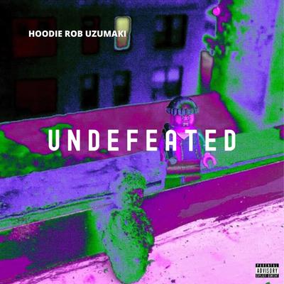 Undefeated By Hoodie Rob Uzumaki's cover