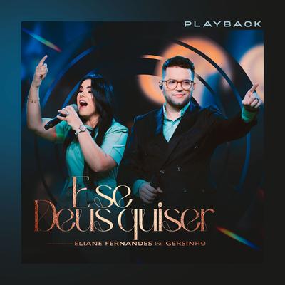 E Se Deus Quiser (Playback) By Eliane Fernandes, Gersinho's cover