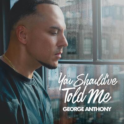 You Should've Told Me (JA Music Radio) By George Anthony's cover