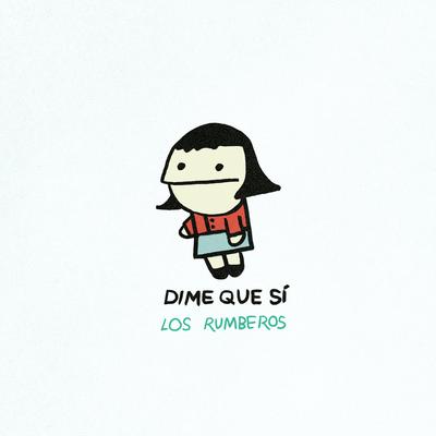 Dime Que Sí By Los Rumberos's cover