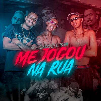 Me Jogou na Rua By MC Hzim, MC Izack, MC CJ's cover